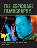 The Espionage Filmography: United States Releases, 1898 Through 1999 0786408618 Book Cover