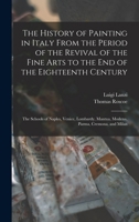 The History of Painting in Italy From the Period of the Revival of the Fine Arts to the End of the Eighteenth Century: The Schools of Naples, Venice, 1017672776 Book Cover