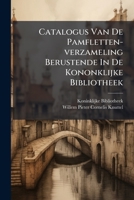 Catalogus Van De Pamfletten-verzameling Berustende In De Kononklijke Bibliotheek: Deel, 1. Stuk. 1649-1667. 2. Stuk. 1668-1688... 1246531704 Book Cover