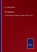 The Gladiators: A Tale of Rome and Judaea. In three volumes. Vol. 2 3375003781 Book Cover