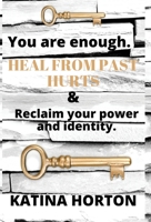 You Are Enough: Heal From Past Hurts & Reclaim Your Power and Identity 0578314371 Book Cover