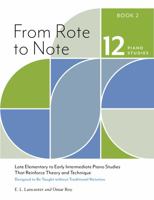 From Rote to Note, Book 2: Late Elementary to Early Intermediate Piano Studies That Reinforce Theory and Technique Designed to Be Taught without Traditional Notation 1737723743 Book Cover