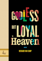 Godless But Loyal to Heaven 1926531566 Book Cover