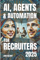 AI, Agents and Automation for Recruiters 2025 B0DXQ1G9H4 Book Cover