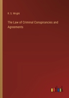 The Law of Criminal Conspirancies and Agreements 3368184563 Book Cover