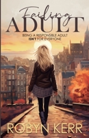 Failing Adult: Being a responsible adult isn’t for everyone 1805411845 Book Cover