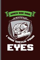 When God said let there be light I said watch your eyes: Welding Welds Welders notebooks gift (6x9) Dot Grid notebook to write in 1099414296 Book Cover