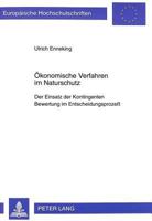 Ökonomische Verfahren im Naturschutz: Der Einsatz der Kontingenten Bewertung im Entscheidungsprozeß (Europäische Hochschulschriften / European ... Universitaires Européennes) 3631343108 Book Cover