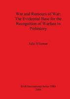 War and Rumors of War. The Evidential Base for the Recognition of Warfare in Prehistory 1407305166 Book Cover