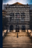 de Arte Referendi Ex Actis Iudicialibus in Causis Tam Civilibus Quam Criminalibus, Illisque Primae, Secundae Vel Tertiae Instantiae Ordinate, Erudite, 1273258932 Book Cover