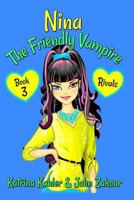 NINA The Friendly Vampire - Book 3 - Rivals: Books for Kids aged 9-12 198291386X Book Cover