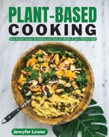 Plant Based Cooking: tasty & easy recipes keeping your body pH alkaline & for a lifelong health 9918614552 Book Cover