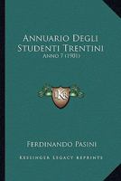 Annuario Degli Studenti Trentini: Anno 7 (1901) 1161017356 Book Cover