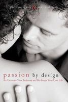 Passion By Design: Re-Decorate Your Bedroom and Re-Invent Your Love Life 1439259313 Book Cover