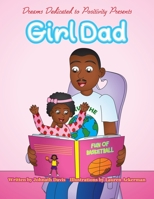 Dreams Dedicated to Positivity Presents Girl Dad B08FSZ9NKK Book Cover