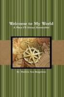 Welcome to My World: A Place I'll Always Remember 0557096049 Book Cover