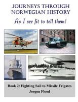 Journeys Through Norwegian History, Book 2: From Sail to Missile Frigates 1522889213 Book Cover