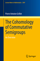 The Cohomology of Commutative Semigroups: An Overview 3031082117 Book Cover