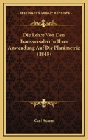 Die Lehre Von Den Transversalen In Ihrer Anwendung Auf Die Planimetrie (1843) 1166724239 Book Cover