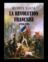 LA RÉVOLUTION FRANÇAISE: 1789-1795 1076123694 Book Cover
