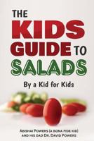 The Kid's Guide to Salads 1547015306 Book Cover