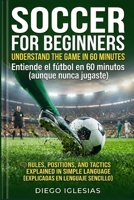 SOCCER FOR BEGINNERS: Entiende el fútbol en 60 minutos (aunque nunca jugaste) (Spanish Edition) B0GZZQF5Q2 Book Cover