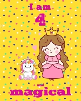 unicorn journal i am 4 and magical: A Happy Birthday 4 Years Old Unicorn Journal Notebook for Kids, coloring & Activity Book... 18 Adorable unicorn Designs, with positive messages for girls/ 4 Year Ol 1676300570 Book Cover