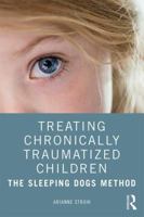 Treating Chronically Traumatized Children: The Sleeping Dogs Method 0367076152 Book Cover