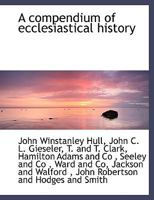 A Compendium of Ecclesiastical History 1140047345 Book Cover