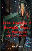 Final Fantasy 7 Remake Tips, & Materia and Boss Guide: Learn How to Defeat Each Boss in Final fantasy 7 B087RGBTL3 Book Cover
