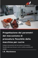 Progettazione dei parametri del meccanismo di pressatura flessibile della macchina per cucire 6209399401 Book Cover