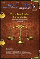 Derechos Reales Comentado: Los Derechos Reales. Código Civil de Puerto Rico- Libro III Comentado (Código Civil de Puerto Rico, Comentado.) B09S242SBB Book Cover