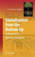 Globalization from the Bottom Up: A Blueprint for Modern Capitalism 0387770976 Book Cover