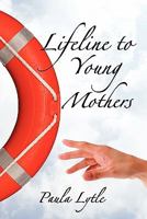 Lifeline to Young Mothers 1453581820 Book Cover
