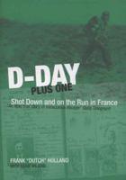 D-day Plus One: Shot Down and on the Run in France 1906502323 Book Cover