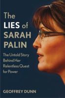 The Lies of Sarah Palin: The Untold Story Behind Her Relentless Quest for Power 0312601867 Book Cover