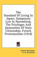 The Standard Of Living In Japan; Sumptuary Law In Nuremberg; The Privileges And Immunities Of State Citizenship; French Protestantism 116405211X Book Cover