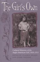The Girl's Own: Cultural Histories of the Anglo-American Girl, 1830-1915 0820336955 Book Cover