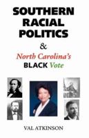 Southern Racial Politics and North Carolina's Black Vote 1412093244 Book Cover