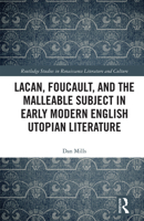 Lacan, Foucault, and the Malleable Subject in Early Modern English Utopian Literature 0367421348 Book Cover