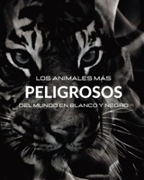 Los Animales Más Peligrosos del Mundo en Blanco y Negro: Álbum fotográfico con 45 fotos en blanco y negro y leyendas B0BVFLJH96 Book Cover