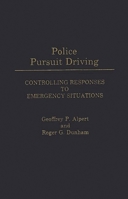 Police Pursuit Driving: Controlling Responses to Emergency Situations (Contributions in Criminology and Penology) 0313272611 Book Cover