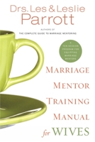 Marriage Mentor Training Manual for Wives: A Ten-Session Program for Equipping Marriage Mentors 0310271258 Book Cover