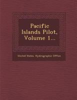 Pacific Islands Pilot; Volume 1 1019124350 Book Cover