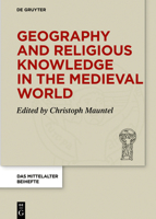 Geography and Religious Knowledge in the Medieval World (Mittelalter. Perspektiven Mediävistischer Forschung. Beihefte) 3110685957 Book Cover