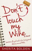 Don't Touch My Wine: Sometimes All a Girl Needs Is Her Trusty Journal, Delicious Wine and Max 0971584214 Book Cover