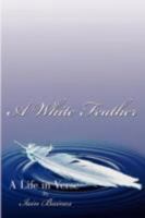 A White Feather: A Life in Verse 143890732X Book Cover