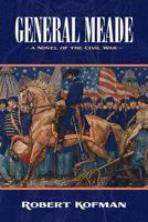General Meade: A Novel of the Civil War 1732991006 Book Cover