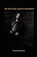 The Real Ones Learn It Somewhere 0985259418 Book Cover