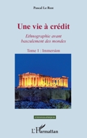 Une vie à crédit. Tome 1 : Immersion: Ethnogaphie avant basculement des mondes (Ethnographiques) (French Edition) 2343131457 Book Cover